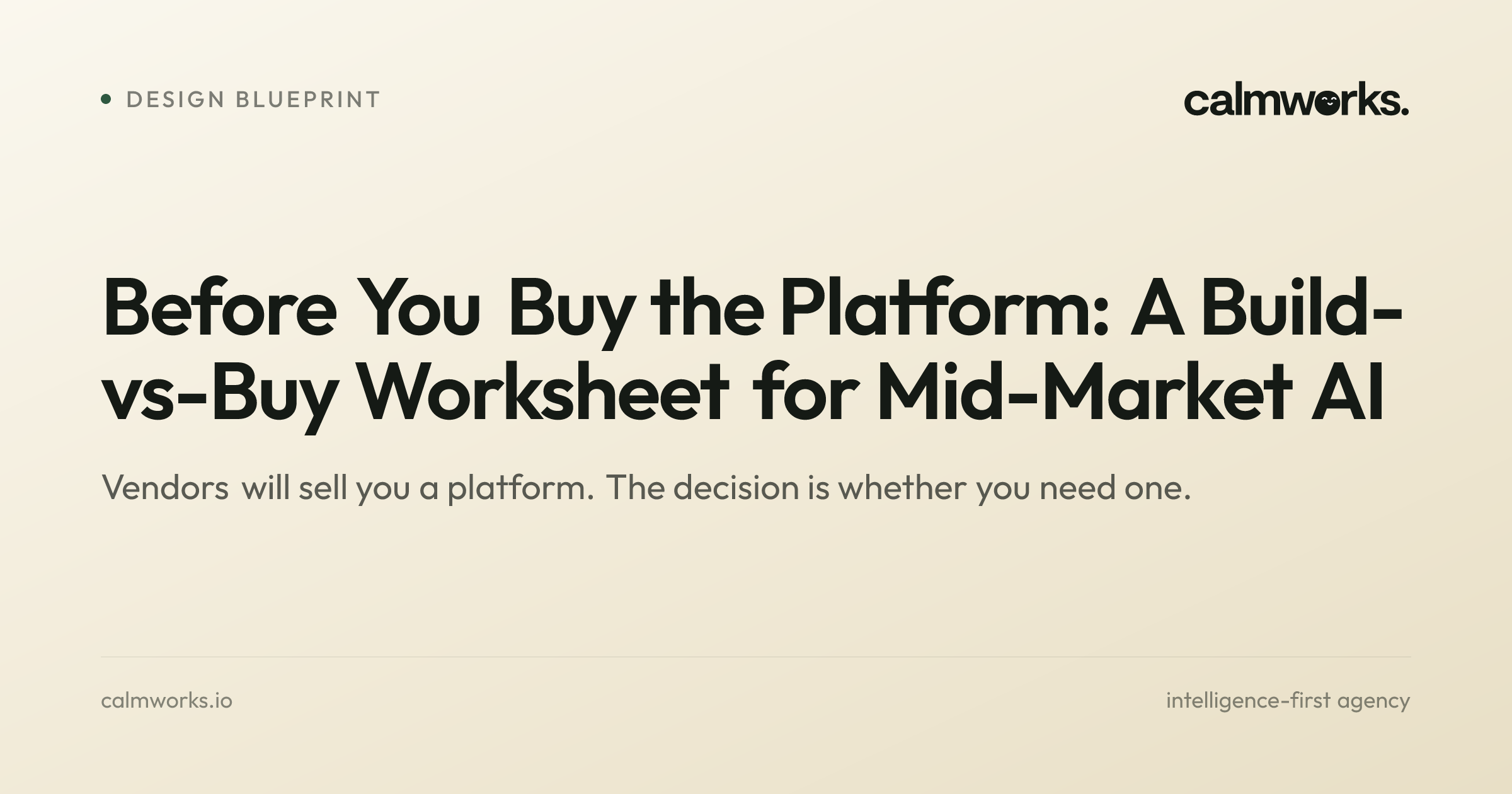 Calmworks insight cover: Before You Buy the Platform: A Build-vs-Buy Worksheet for Mid-Market AI